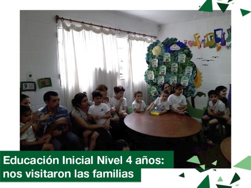 2018: Educación Inicial Nivel 4, nos visitaron las familias.