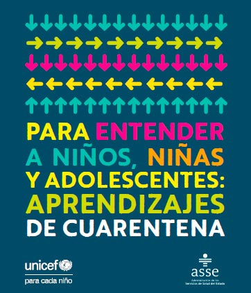 Para entender a niños, niñas y adolescentes: aprendizajes de cuarentena. Autora: Carmen Rodríguez, UNICEF Y ASSE